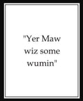 “Yer Maw Wiz Some Wumin” – Scottish Sympathy Card